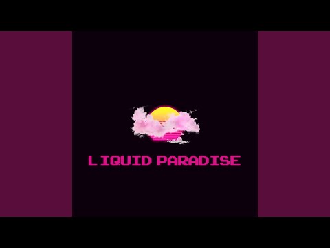Liquid Paradise