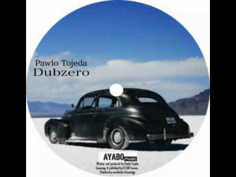 Pawlo Tojeda - Dubzero EXCLUSIVE - Clip  coming soon AyaboMusic Rec.