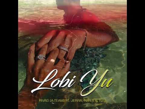 RivaG [A-Team] Feat. Jerra , Niels & Tizo -Lobi Yu❤️
