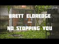 [LYRICS] Brett Eldredge — No Stopping You