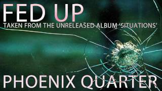 Phoenix Quarter - Fed Up feat Hannah Malekzad