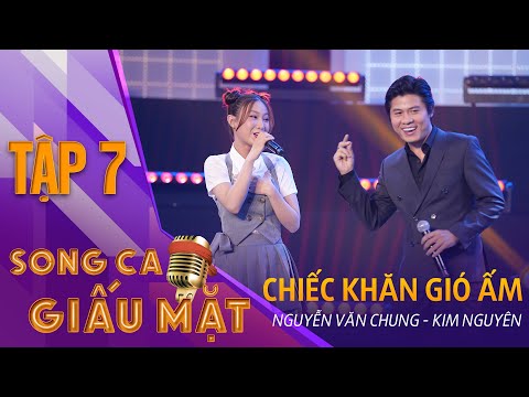 CHIẾC KHĂN GIÓ ẤM - Nguyễn Văn Chung, Kim Nguyên | Song Ca Giấu Mặt Tập 7