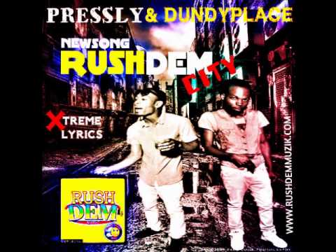 PRESSLY & DUNDYPLACE - RUSHDEM CITY (RUSHDEM MUZIK) JULY 2013