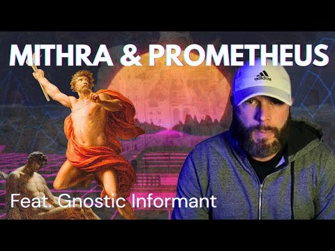 GNOSTIC INFORMANT ON MITHRA & PROMETHEUS (Feat. @GnosticInformant)