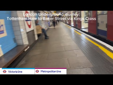London Underground First Person journey: Tottenham Hale to Baker Street via Kings Cross 