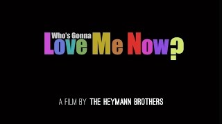 WHO’S GONNA LOVE ME NOW? (Cinema Trailer) a film by Tomer Heymann & Barak Heymann
