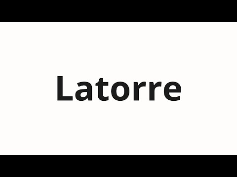 How to pronounce Latorre