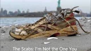 The Scabs  I&#39;m Not the One You Love