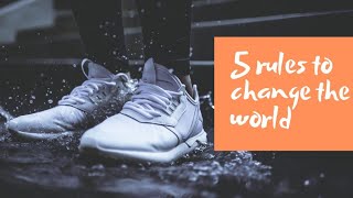 5 Rules to Change the World