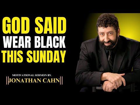 GOD SAID WEAR BLACK THIS SUNDAY – Jonathan Cahn’s Urgent Prophetic Word