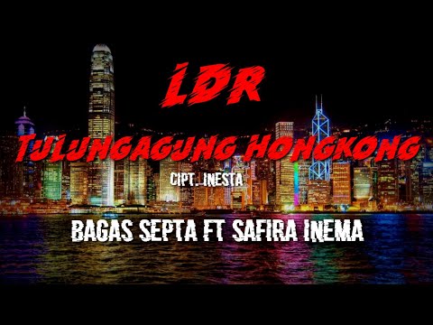 Lirik LDR TULUNGAGUNG HONGKONG Bagas Septa Ft Safira Inema🎵