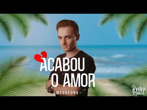 MEGA FUNK ACABOU O AMOR - DJ PEDRO HALL (NOVEMBRO 2020)