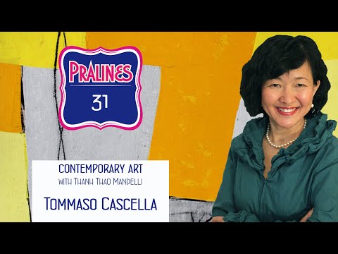 Tommaso Cascella - Praline N° 31. Understanding contemporary art with Thanh Thao Mandelli