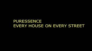 Puressence - Every house on every street
