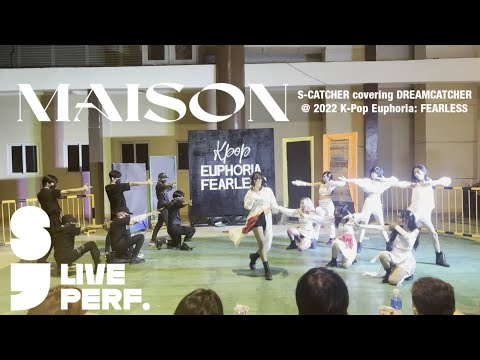 [LIVE] S-CATCHER covering DREAMCATCHER - You & I + MAISON @ 2022 KPop Euphoria: FEARLESS