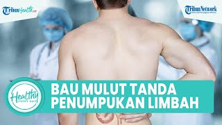 Waspadai Bau Mulut Tak Sedap Tanda Penumpukan Limbah dalam Tubuh, Kenali Gejala Gangguan Ginjal
