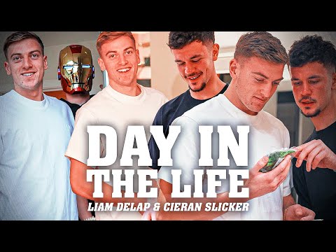 A DAY IN THE LIFE OF LIAM DELAP & CIERAN SLICKER