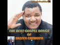 SKEFFA CHIMOTO The Very Best Gospel Songs Mixed 2022