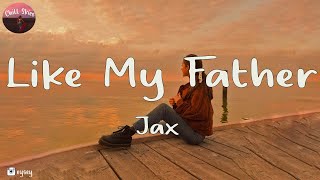 Jax - Like My Father (Lyrics) | I wanna come home to roses (Tiktok Song)
