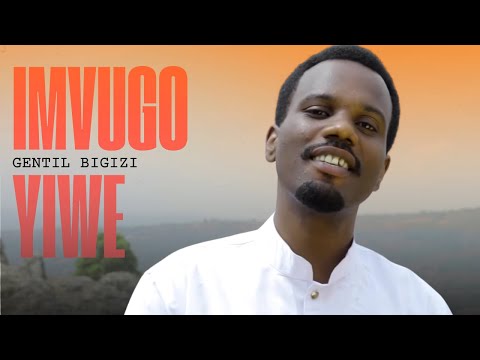 IMVUGO YIWE - Gentil Bigizi (Official Video) 2016