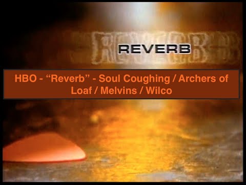 HBO - "Reverb" - Soul Coughing/Archers of Loaf/Melvins/Wilco
