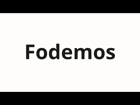 How to pronounce Fodemos