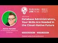 Patrick McFaddin DB Admin Your Skills Are Needed Cloud Native Future