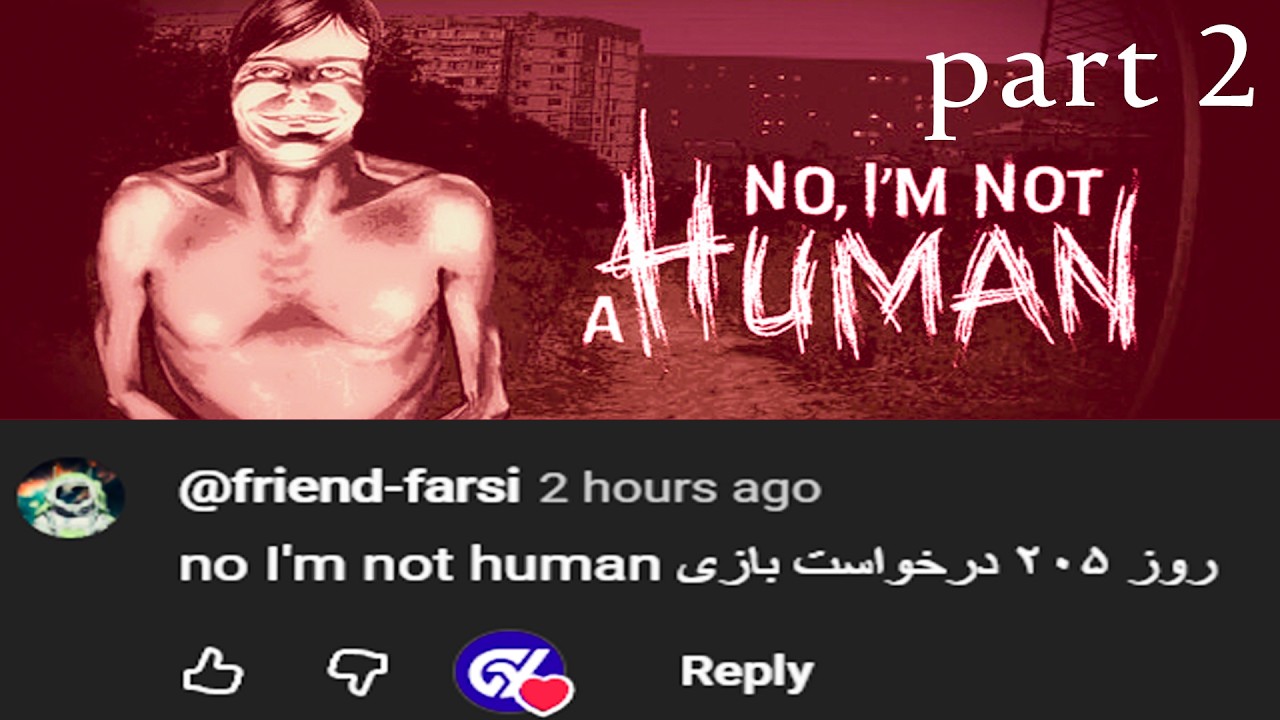 نه من یک انسان نیستم | No Im Not a Human | Part 2