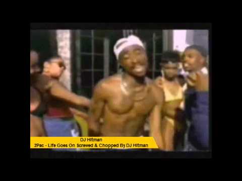 2 Pac Ft. DJ Hitman - Life Goes On Screwed & Chopped By DJ Hitman