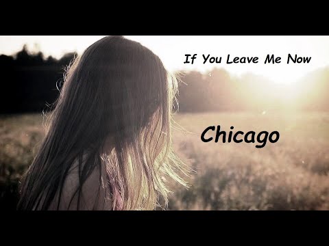 Chicago - If You Leave Me Now (HQ)