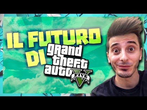Quale sarà il FUTURO di GTA 5??