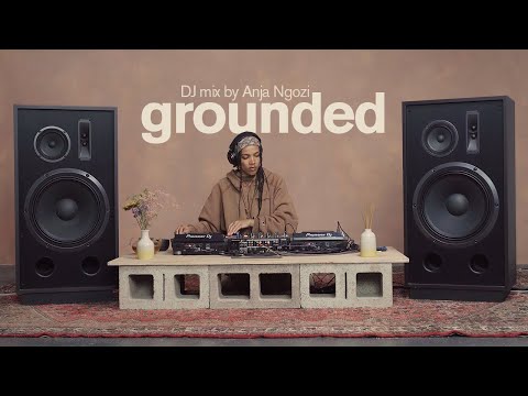 Anja Ngozi | Deep Listening Set: Soul, Alternative R&B & Ambient | Grounded 004