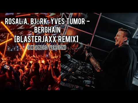 ROSALÍA, Björk, Yves Tumor - Berghain (Blasterjaxx Extended Remix)