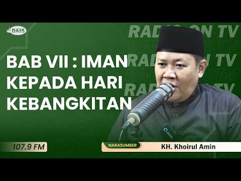 BAB VII : Iman kepada hari kebangkitan || K.H. Khoirul Amin, S.Ag. AH || Kitab Qoomi'uttughyan