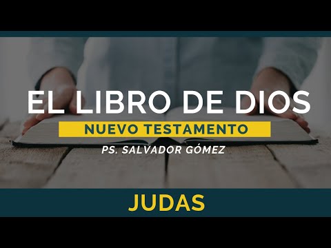 El Libro de Dios: Libro por Libro | Judas | Ps. Salvador Gómez Dickson