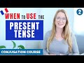 When to use the Present Tense in French  // French Conjugation Course // Lesson 2