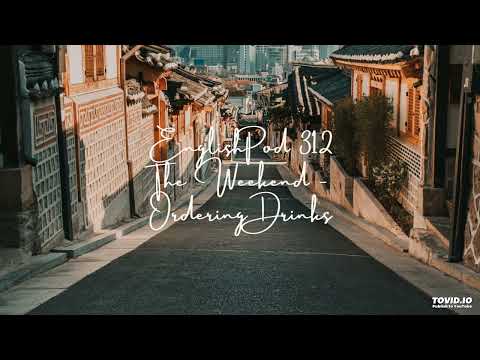 EnglishPod 312 The Weekend - Ordering Drinks
