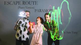 Escape Route (Piano Version) - Paramore - by Sam Yung