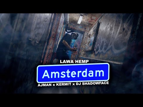 LAWA HEMP - AMSTERDAM (feat. Ajman, Kermit, DJ Shadowface)
