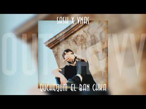 Sash x Vnas - Quchequm el ban chka