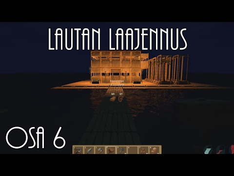 LAUTAN LAAJENNUS | Pelataan Raft - OSA 6