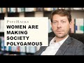 WOMEN are making society POLYGAMOUS: the surprising consequence of female success