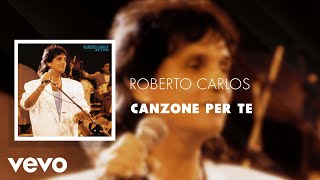 Roberto Carlos - Canzone Per Te (Ao Vivo) (Áudio Oficial)