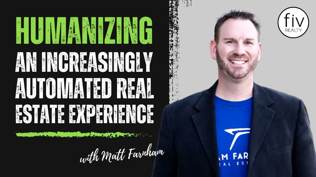 Humanizing an Increasingly Automated Real Estate Experience with Matt Farnham