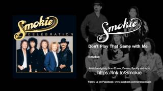 Smokie - Don&#39;t Play That Game with Me