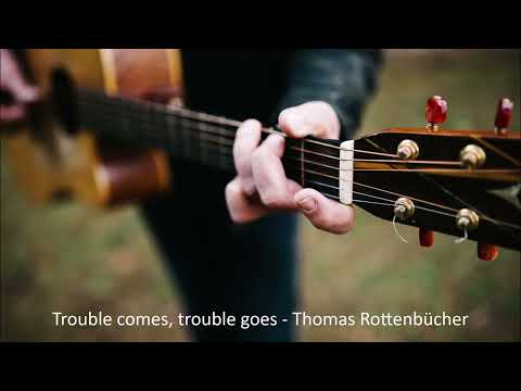 Trouble comes, trouble goes - Thomas Rottenbücher