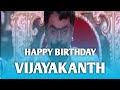 Happy Birthday VIJAYAKANTH Whatsapp Status Captain VIJAYAKANTH Birthday Status
