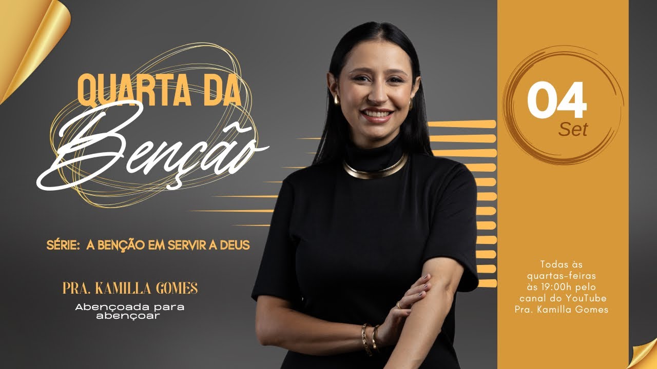 Quarta da Benção | Série A Benção em servir a Deus | 04 Setembro 2024 | Kamilla Gomes