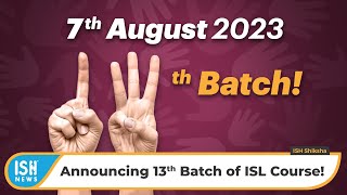 ISL Course 13th Batch Starts From 7th August 2023!