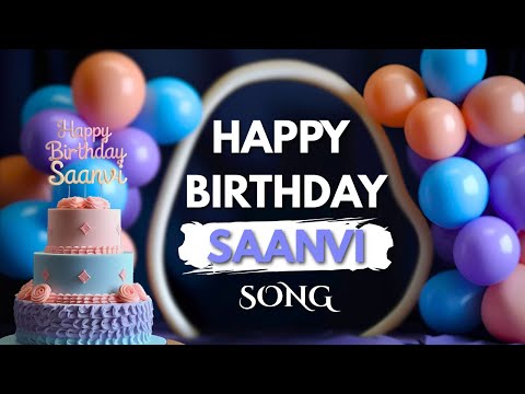 Happy Birthday SAANVI Song | Birthday Wishes for Saanvi